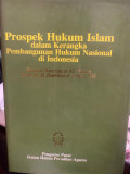 Prospek Hukum Islam dalam Kerangka Pembangunan Hukum Nasional di Indonesia